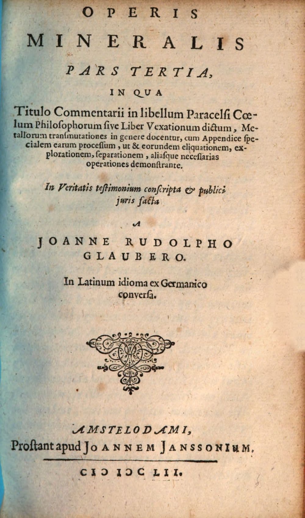Operis Mineralis Pars .... 3, In Qua Titulo Commentarii in libellum Paracelsi Coelorum Philosophorum sive Liber Vexationum dictum, Metallorum transmutationes in genere docentur, cum Appendice specialem earum processum, ut & eorundem eliquationem, explorationem, separationem, aliasque necessarias operationes demonstrante