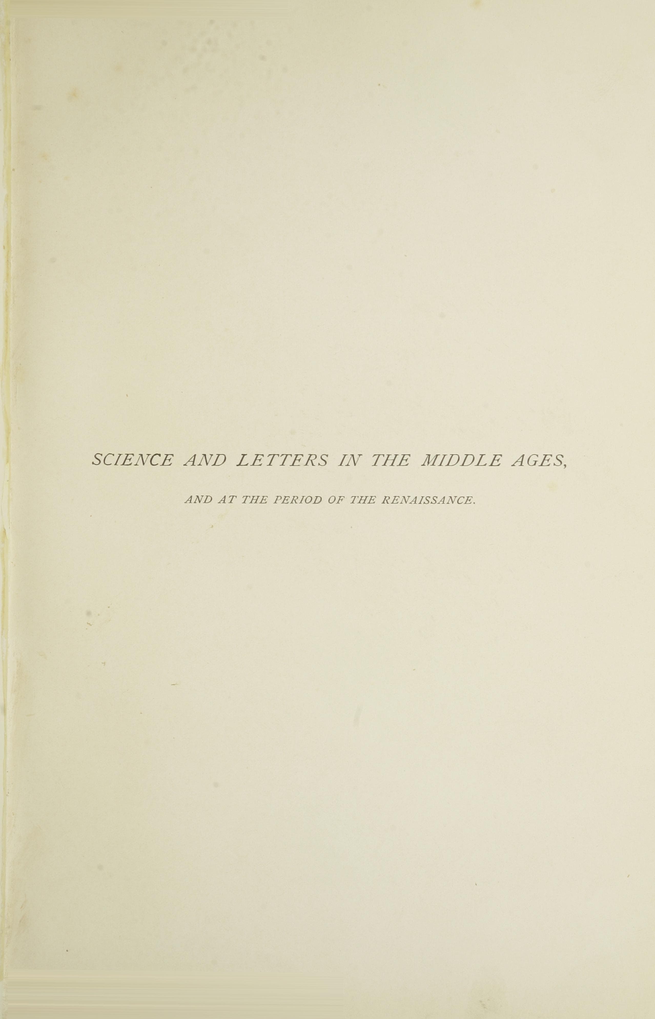 Science and Literature in the Middle Ages and at the Period of the Renaissance