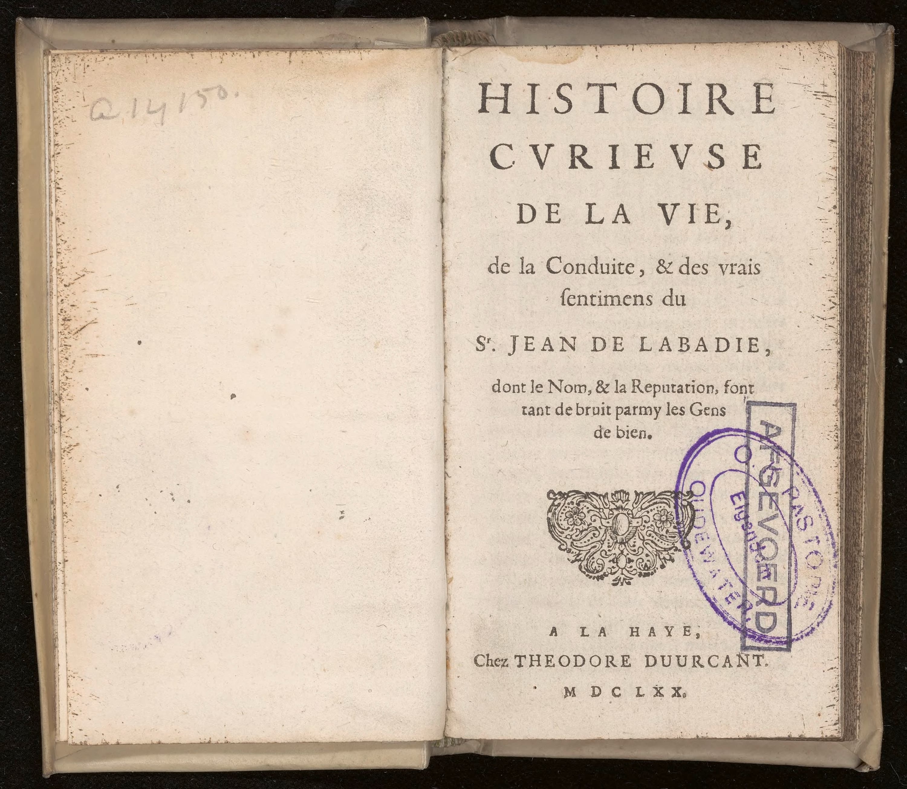 Histoire curieuse de la vie, de la conduite, & des vrais sentiments du Sr. Jean de Labadie