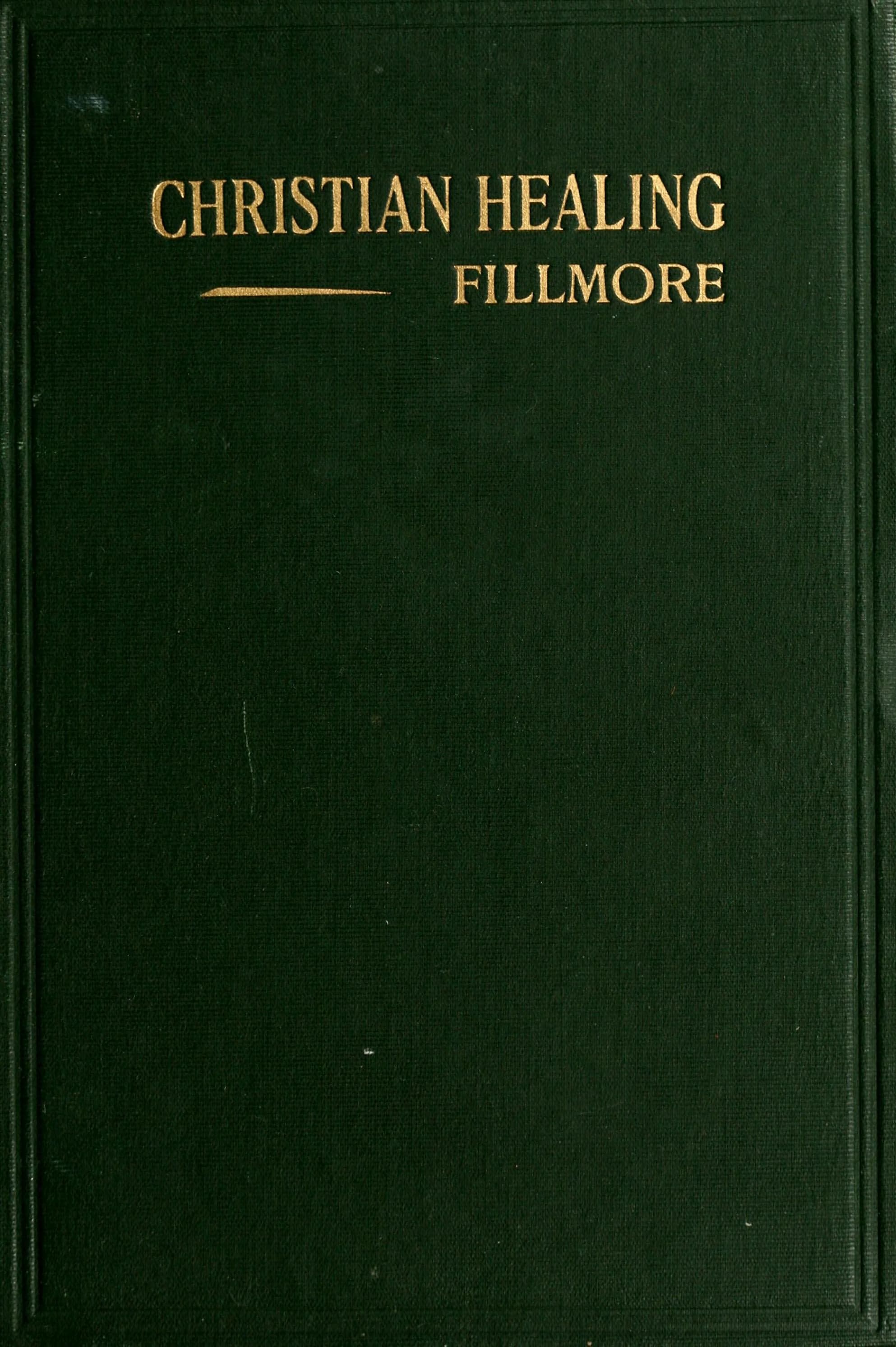 The Science of Being and Christian Healing: Twelve Lessons