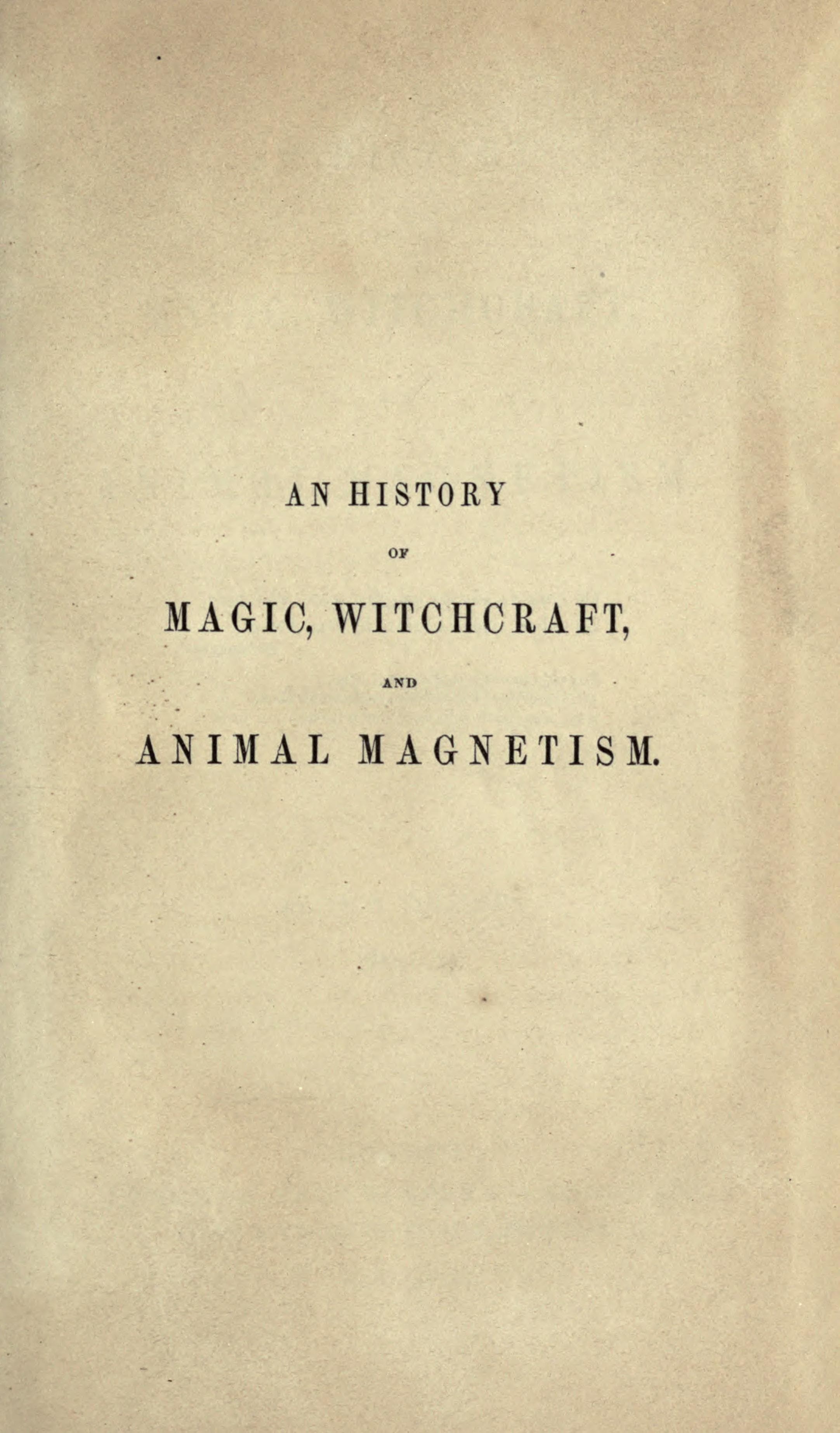 An History of Magic, Witchcraft, and Animal Magnetism, Vol. 1