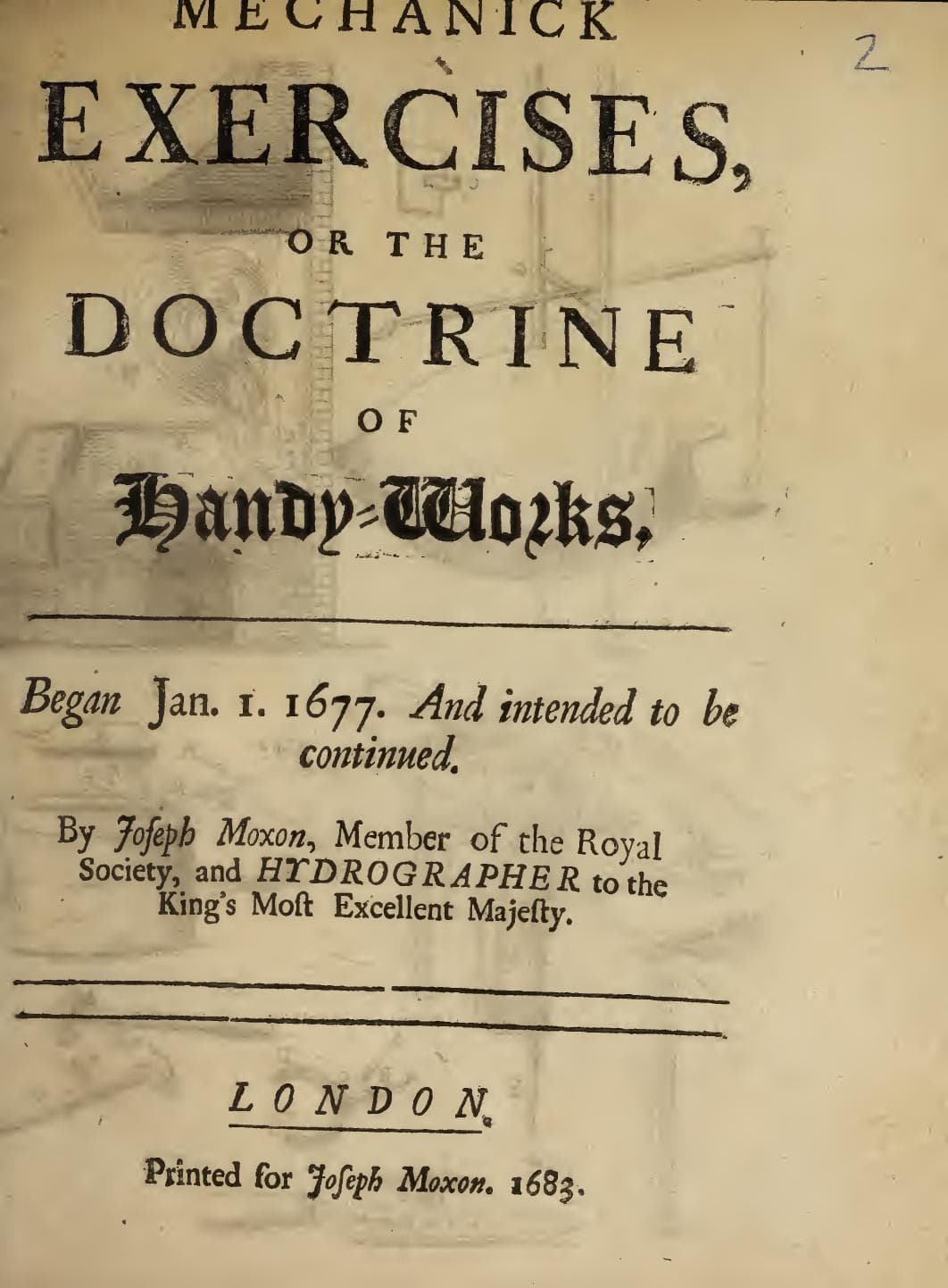 Mechanick Exercises, or the Doctrine of Handy-Works