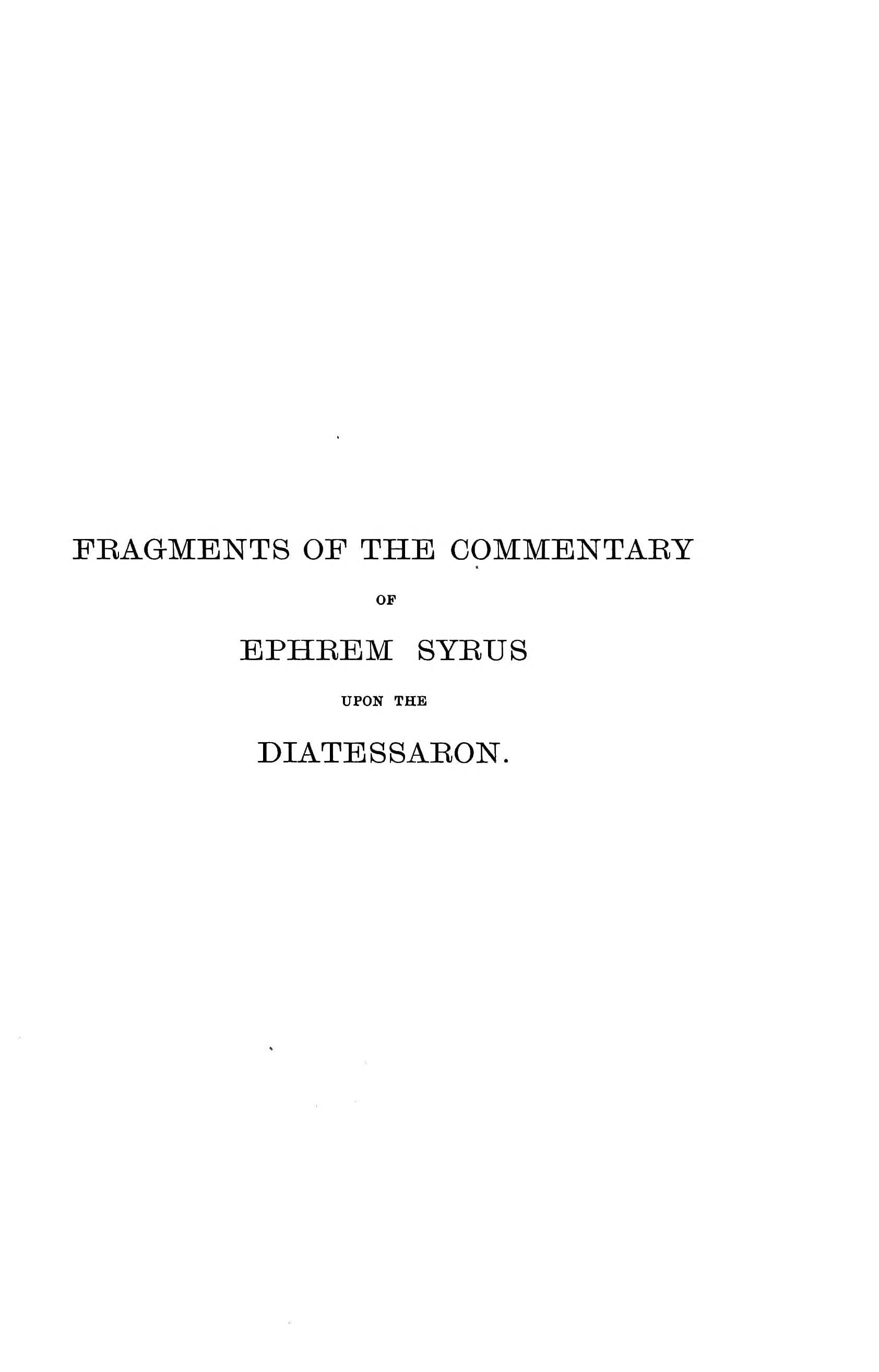 Fragments of the Commentary of Ephrem Syrus upon the Diatessaron