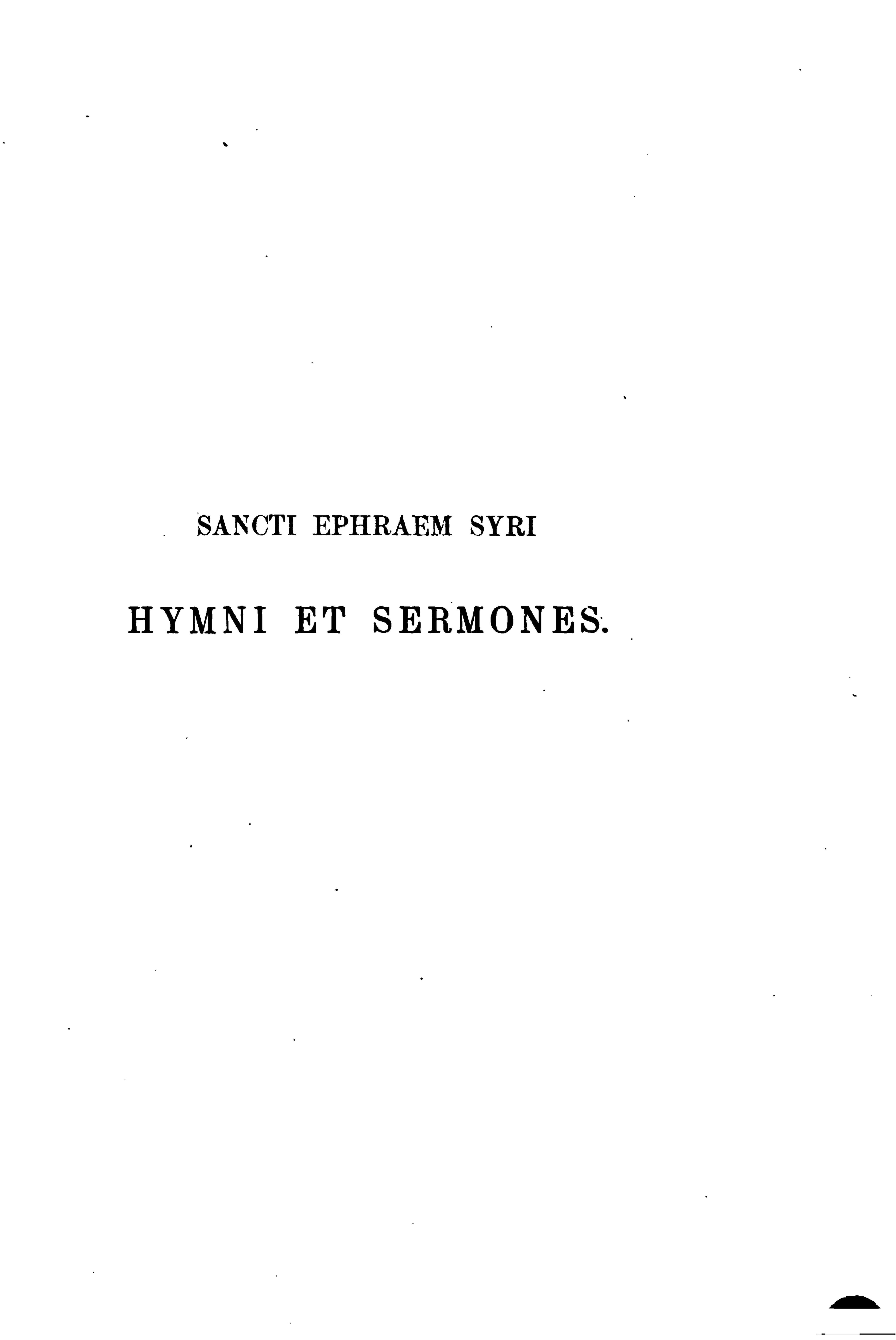 Sancti Ephraem Syri Hymni et Sermones, Tomus I