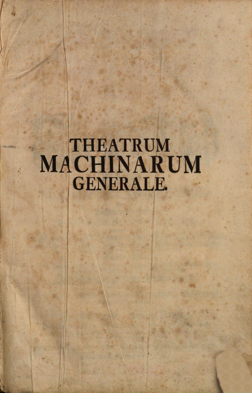 Theatrum Machinarum Generale — Schau-Platz der Mechanischen Wissenschafften