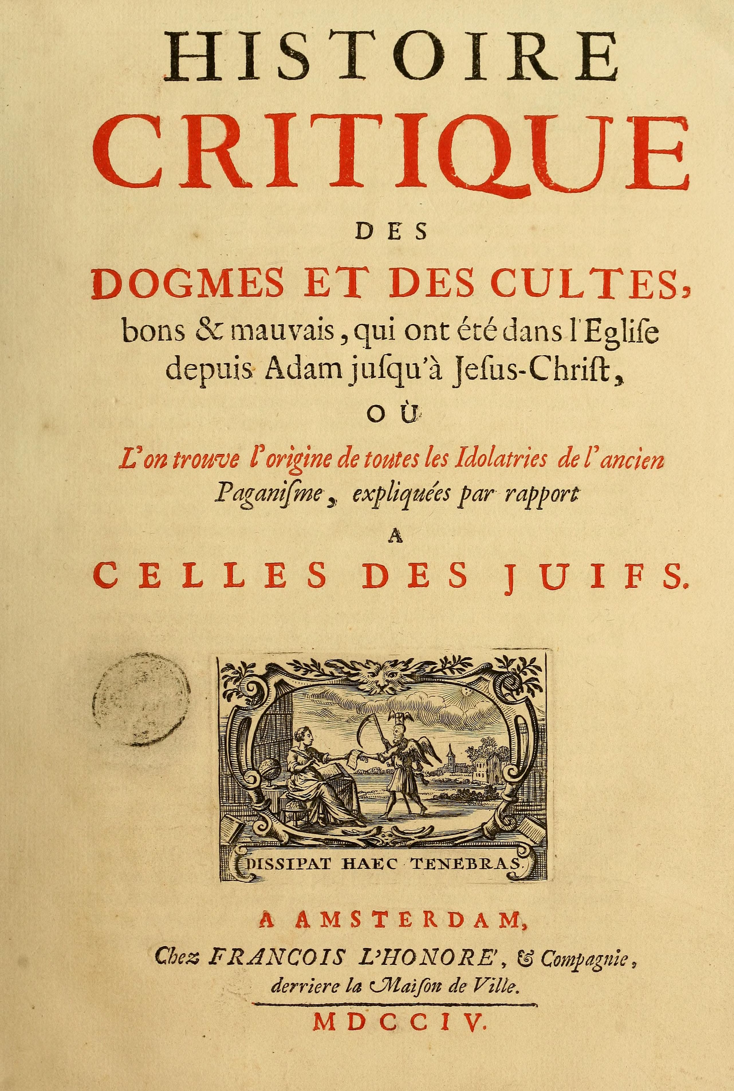 Histoire critique des dogmes et des cultes [with] Suplement