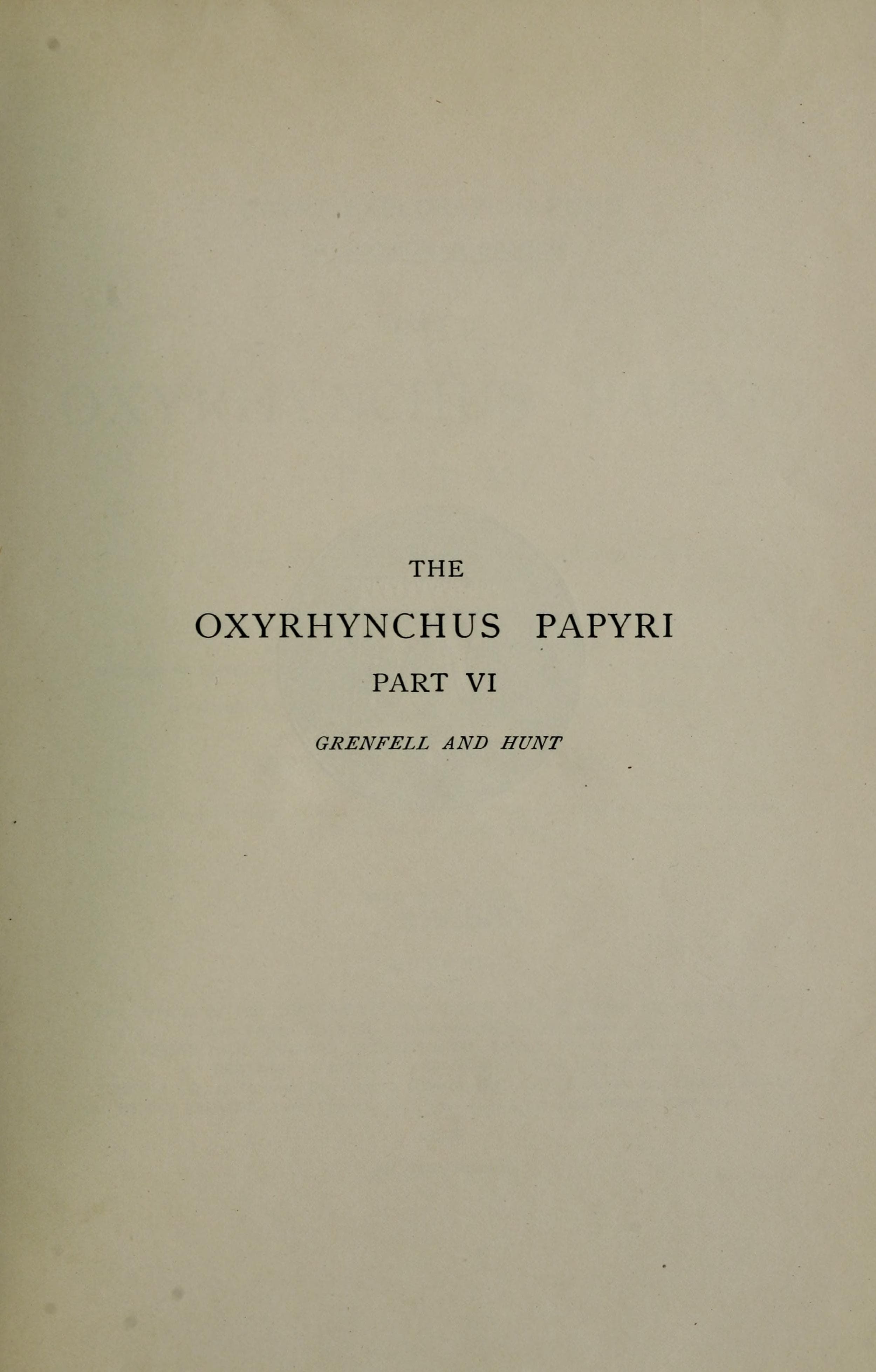 The Oxyrhynchus Papyri, Part VI