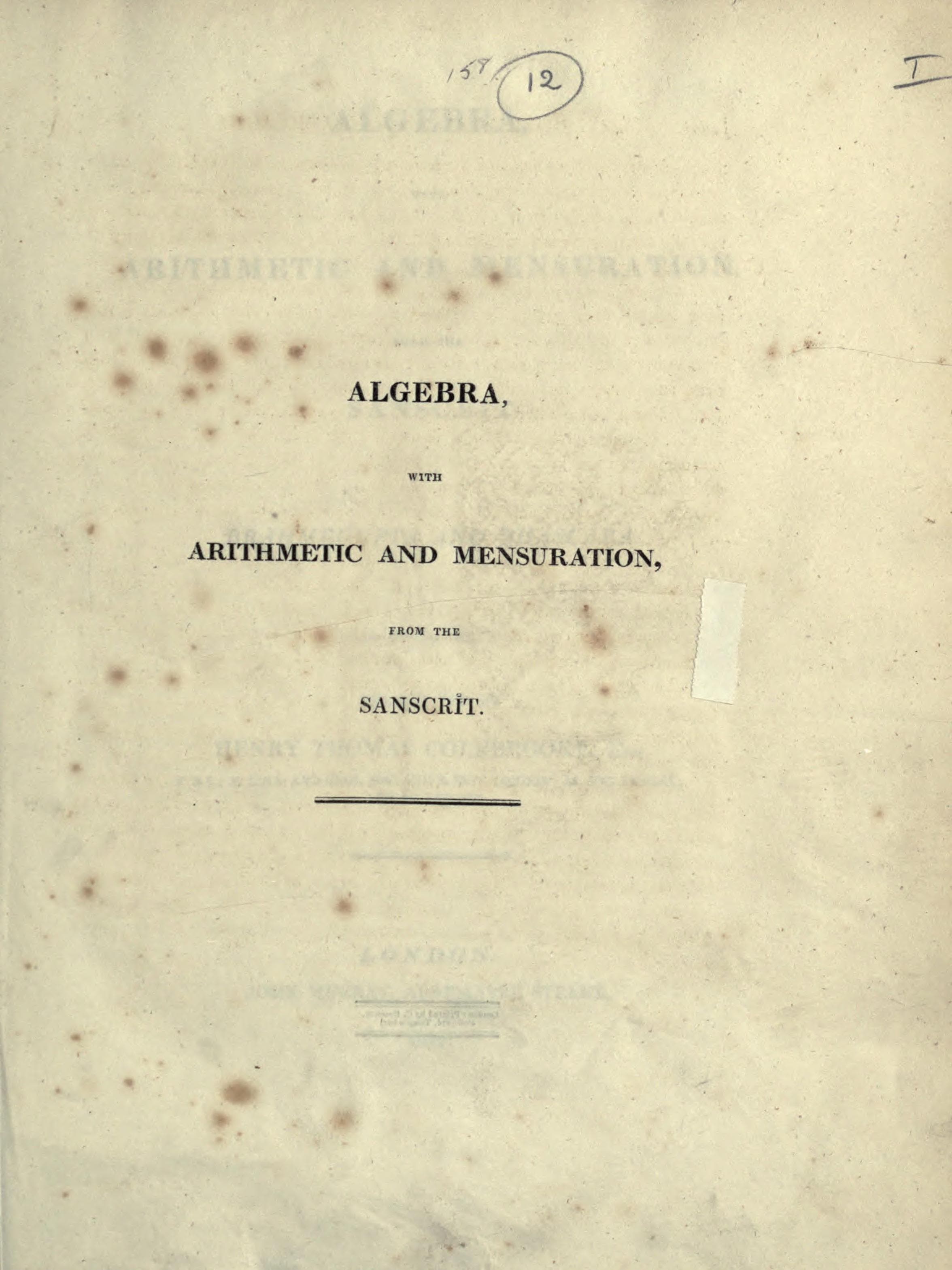 Algebra, with Arithmetic and Mensuration, from the Sanskrit of Brahmagupta and Bhaskara