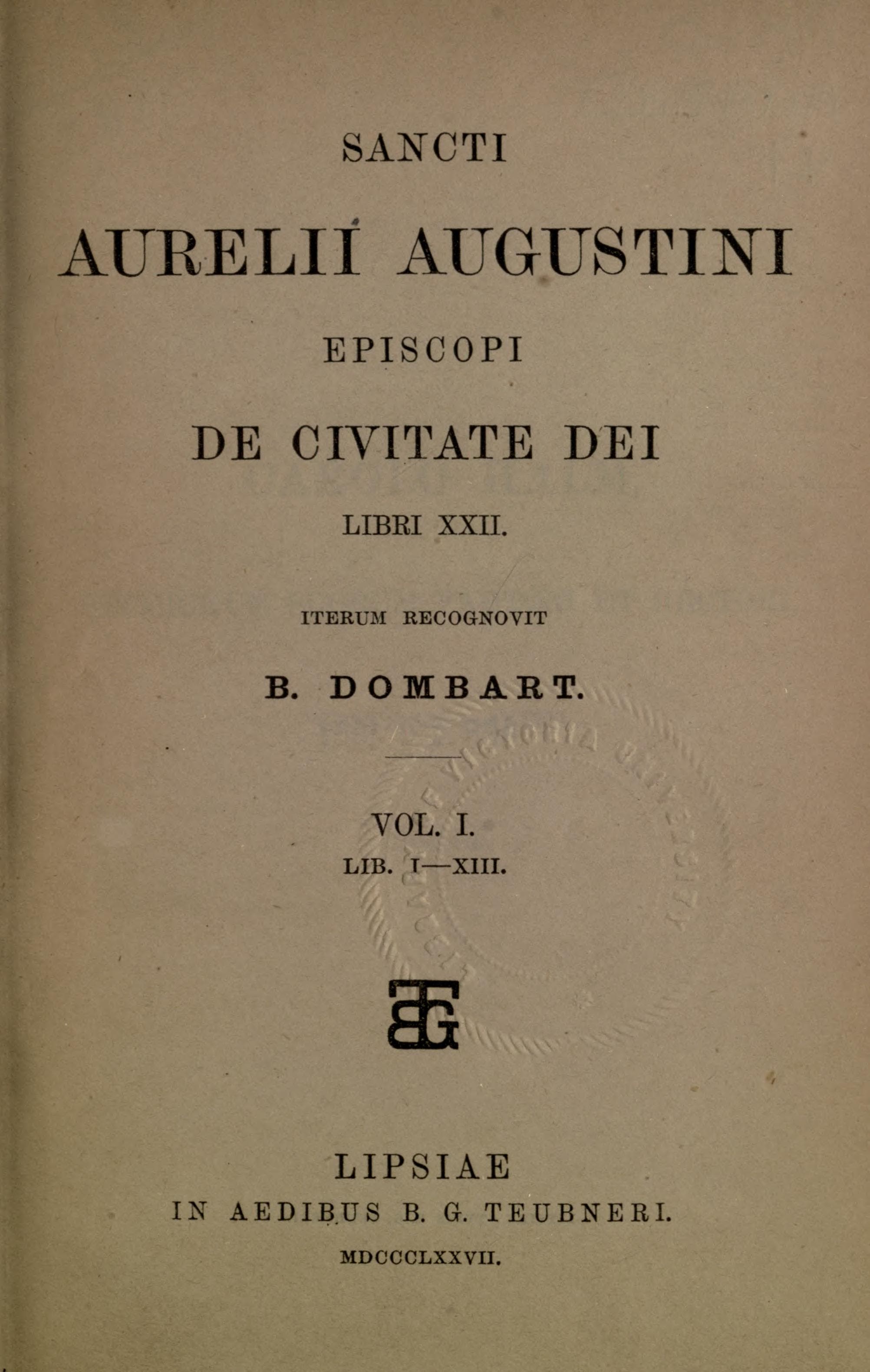 S. Aurelii Augustini De Civitate Dei Libri XXII Vol. I (Dombart 1877)
