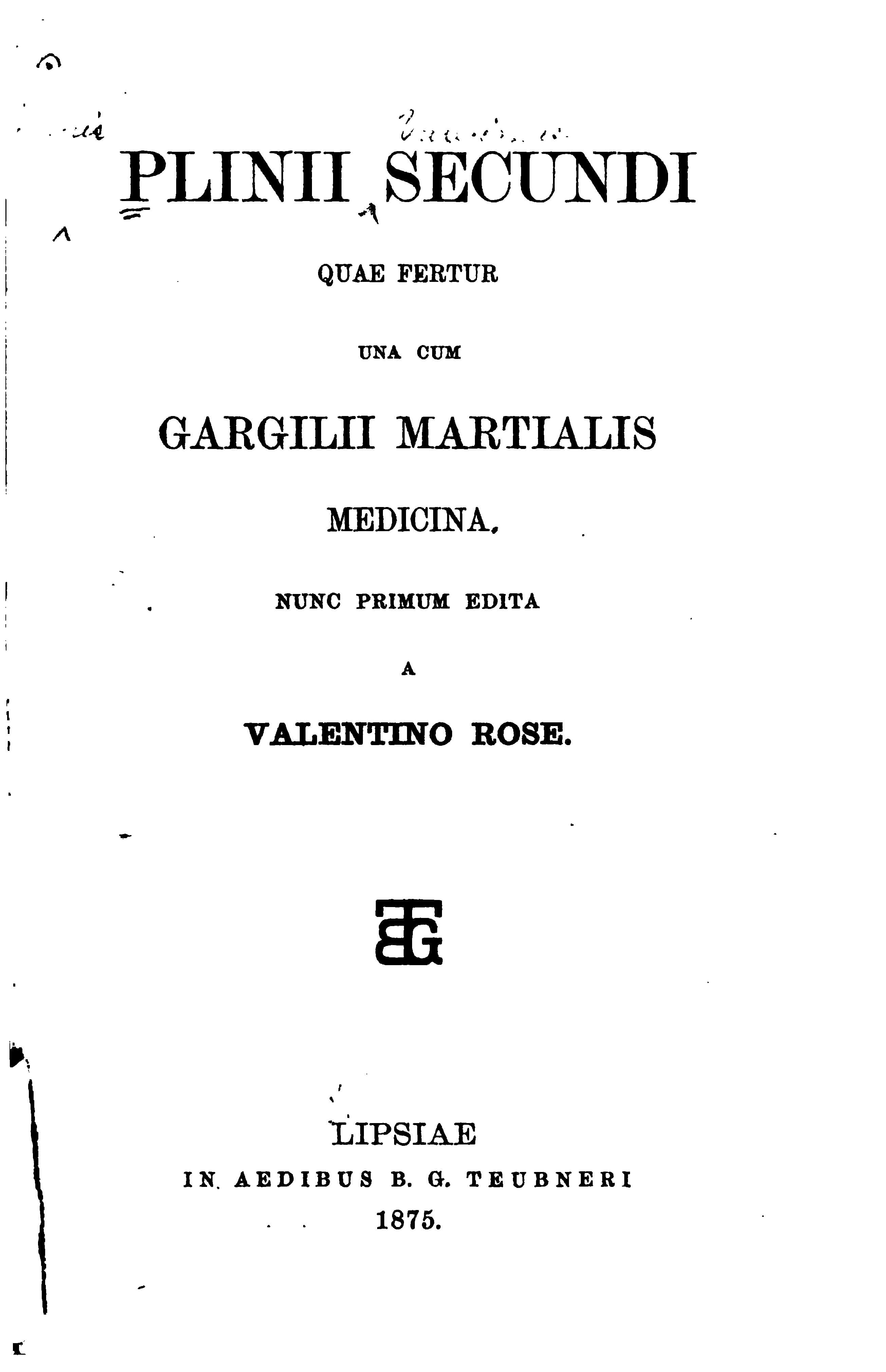 Plinii Secundi quae fertur una cum Gargilii Martialis Medicina