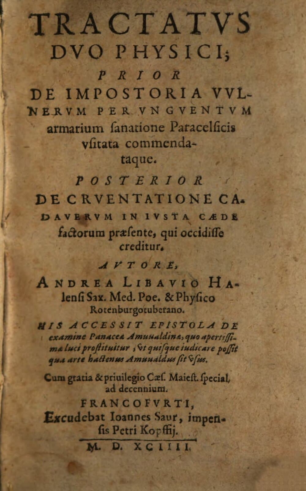 Tractatvs Dvo Physici : Prior De Impostoria Vvlnervm Per Vngventvm armarium sanatione Paracelsicis vsitata commendataque ; Posterior De Crventatione Cadavervm in ivsta caede factorum praesente, qui occidisse creditur