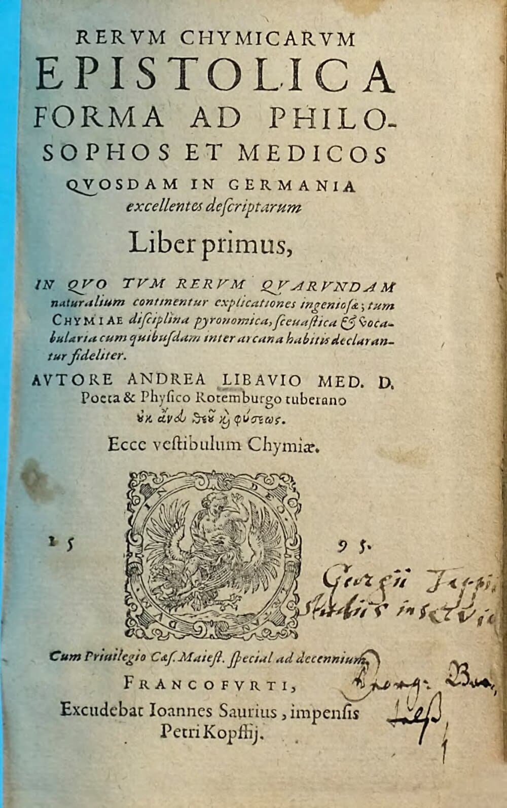 Rerum Chymicarum Epistolica Forma Ad Philosophos Et Medicos Quosdam In Germania excellentes descriptarum Liber .... 1, In Quo Tum Rerum Quarundam naturalium continentur explicationes ingeniosae; tum Chymiae disciplina pyronomica ... declarantur fideliter