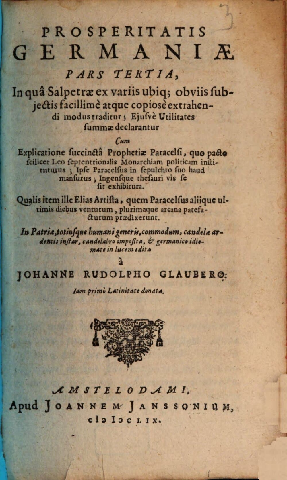 Prosperitatis Germaniae pars .... 3, In qua Salpetrae ex variis ubiq, obviis subiectis facillime atque copiose extrahendi modus traditur. Eiusve utilitates summae declarantur