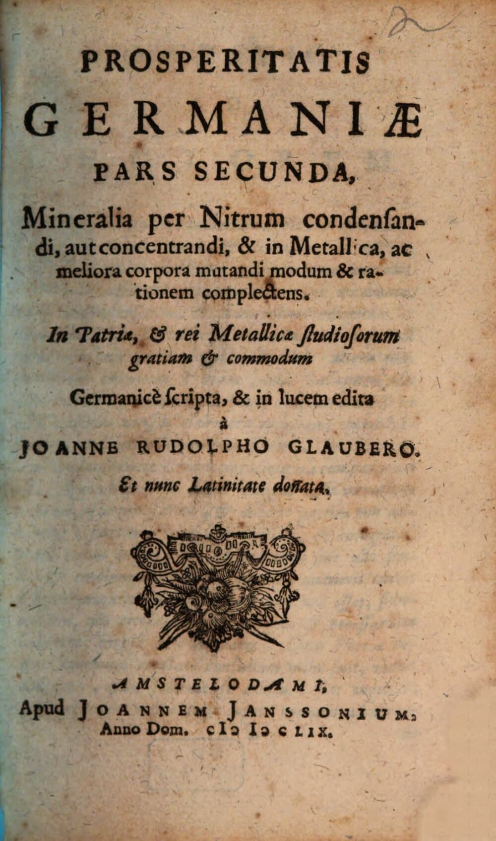 Prosperitatis Germaniae pars .... 2, Mineralia per nitrum condensandi, aut concentrandi, & in metallica, ac meliora corpora mutandi modum & rationem complectens