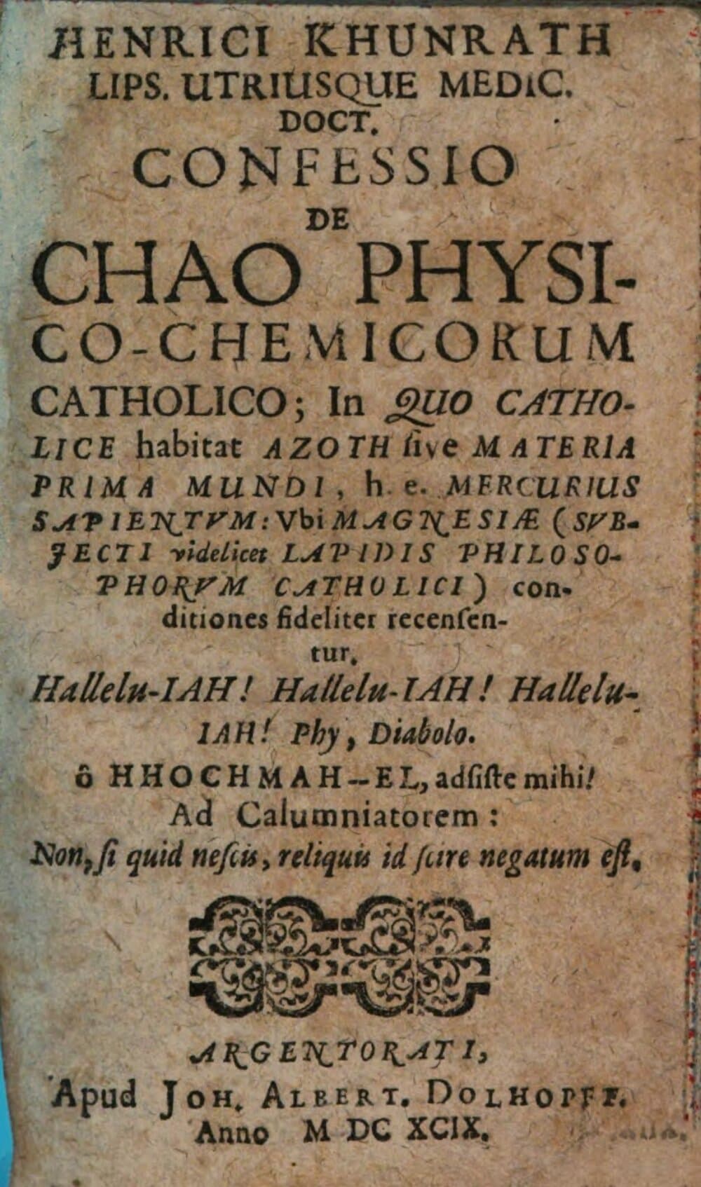 Henrici Khunrath Lips. Utriusque Medic. Doct. Confessio De Chao Physico-Chemicorum Catholico : In Quo Catholice habitat Azoth sive Materia Prima Mundi, h.e. Mercurius Sapientum: Ubi Magnesiae (Subiecti videlicet Lapidis Philosophorum Catholici) conditiones fideliter recensentur