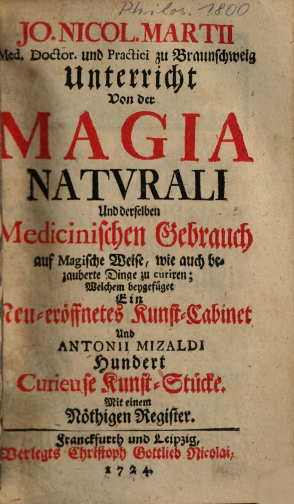 Jo. Nicol. Martii Med. Doctor. und Practici zu Braunschweig Unterricht von der Magia Natvrali Und derselben Medicinischen Gebrauch auf Magische Weise, wie auch bezauberte Dinge zu curiren