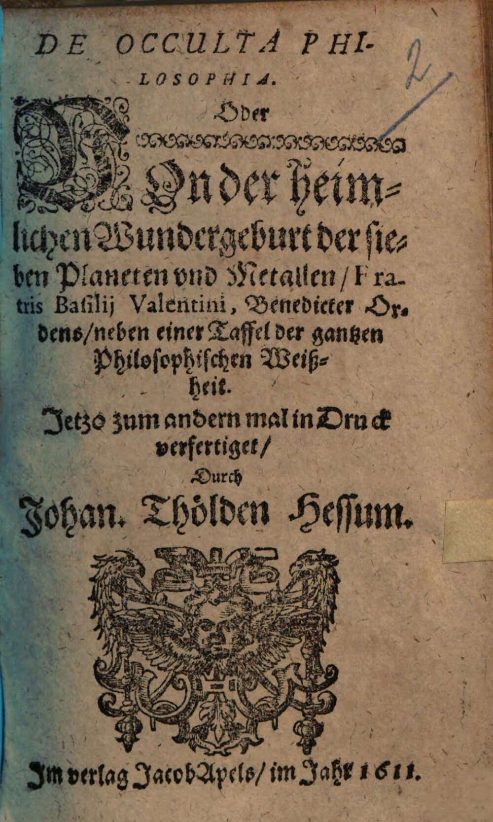 De occulta philosophia : oder von d. heiml. Wundergeburt d. 7 Planeten u. Metallen Basilij Valentini ; neben e. Taffel d. gantzen philosoph. Weißheit