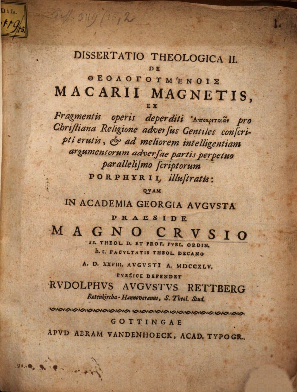 Diss. theol. II. de theologumenois Macarii Magnetis : ex fragmentis operis deperditi pro Christiana religione adversus gentiles conscripti erutis, et ad meliorem intelligentiam argumentorum adversae partis perpetuo parallelismo scriptorum Porphyrii illustratis