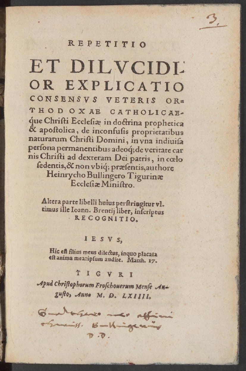 Repetitio et Dilvcidior Explicatio Consensvs Veteris Orthodoxae Catholicaeque Christi Ecclesiae in doctrina prophetica &amp; apostolica, de inconfusis proprietatibus naturarum Christi Domini, in vna indiuisa persona permanentibus adeoque de veritate carnis Christi ad dexteram Dei patris, in coelo sedentis &amp; non ubique praesentis