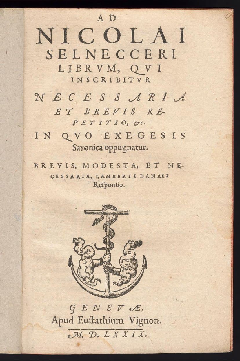 Ad Nicolai Selnecceri librum, qui inscribitur Necessaria et brevis repetitio, etc. in quo exegesis saxonica oppugnatur, brevis, modesta et necessaria Lamberti Danaei responsio