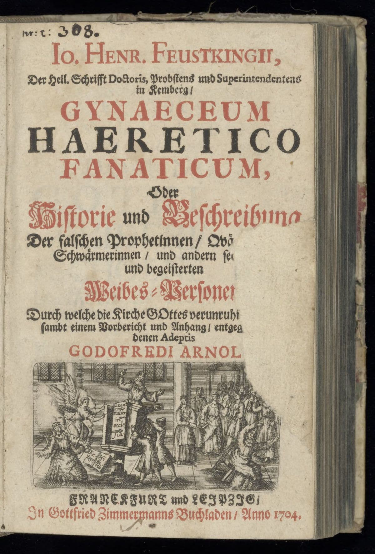 Gynaeceum haeretico fanaticum, oder Historie und Beschreibung der falschen Prophetinnen