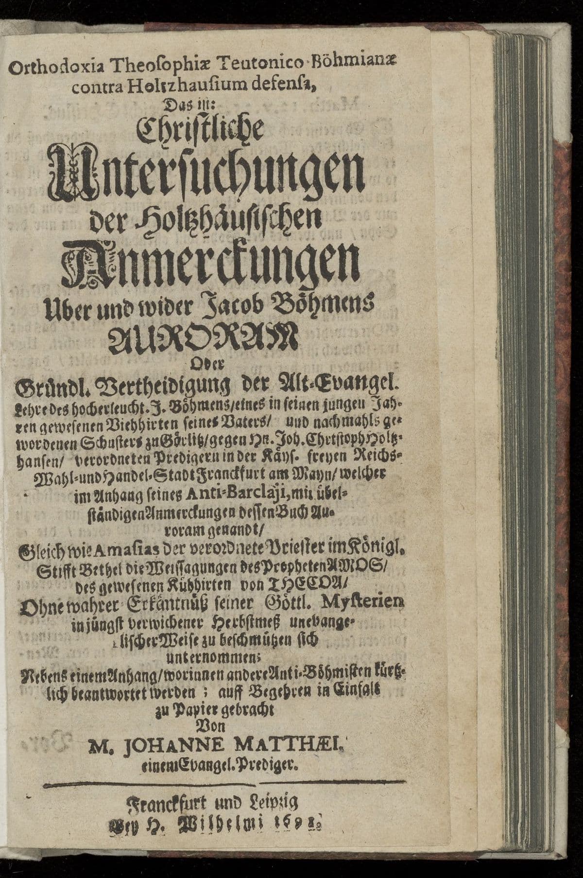 Orthodoxia theosophiae teutonico-Boehmianae contra Holzhausiam defensa, das ist: christliche Untersuchungen...wider Jacob Boehmens Auroram