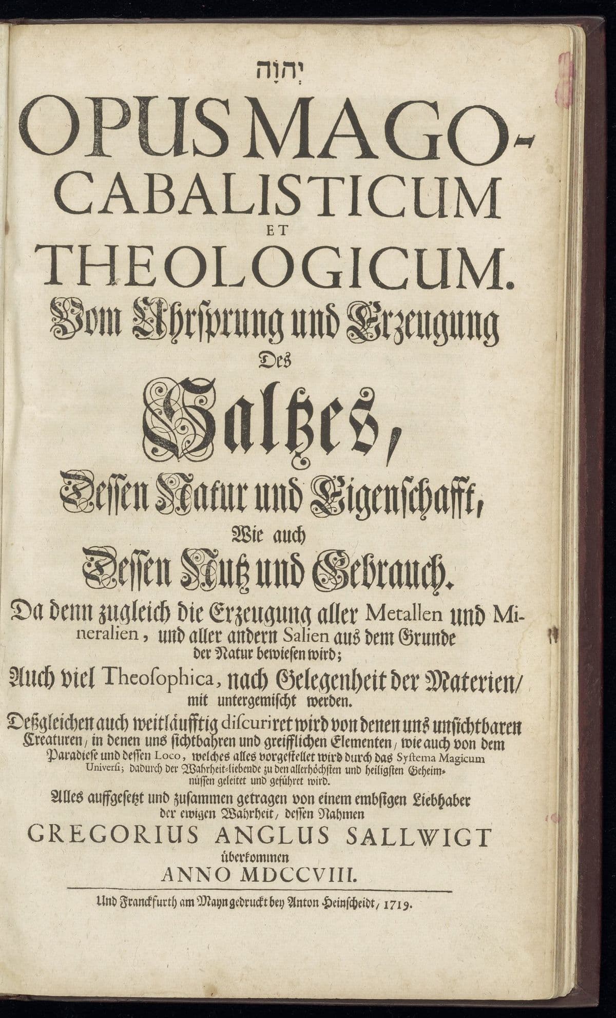[Hebrew: IHVH] Opus mago-cabalisticum et theologicum. Vom Uhrsprung und Erzeugung des Saltzes