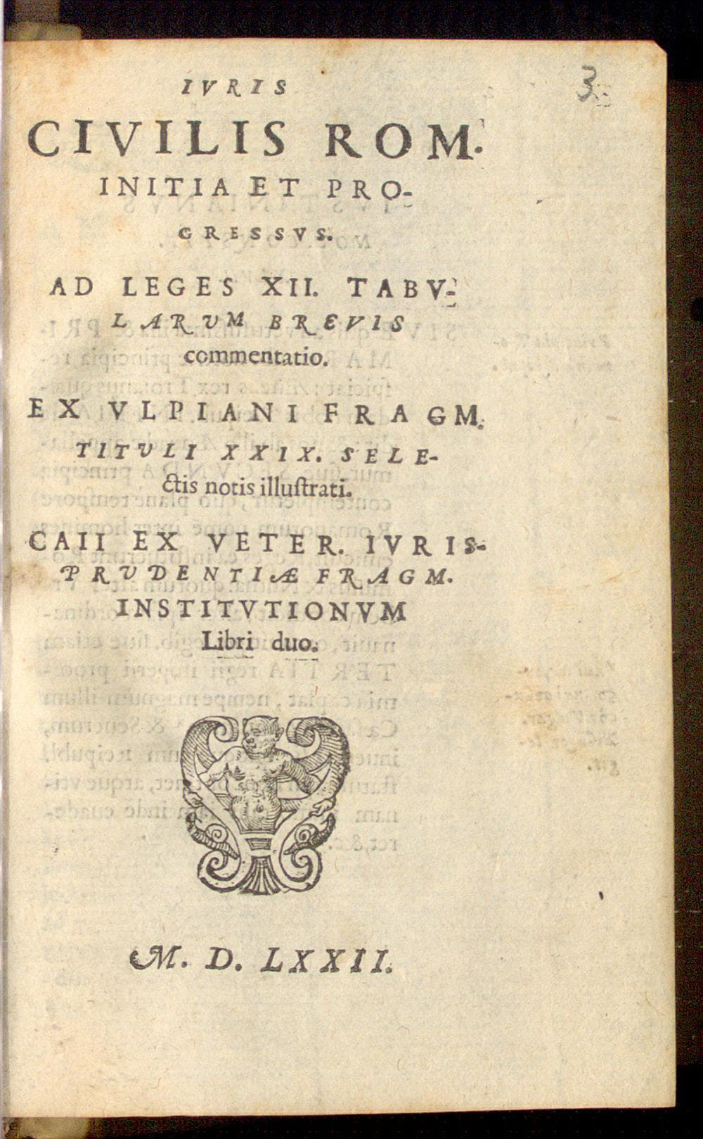 Juris civilis initia et progressus. Ad leges XII. Tabularum brevis commentatio. Ex Ulpiani Fragmentorum Tituli XXIX. selectis notis illustrati. Gaii ex veteris jurisprudentiae Fragmentis Institutionum libri duo