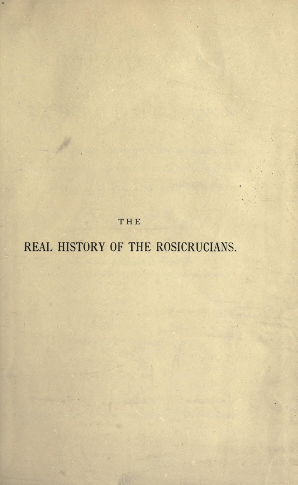 The Real History of the Rosicrucians