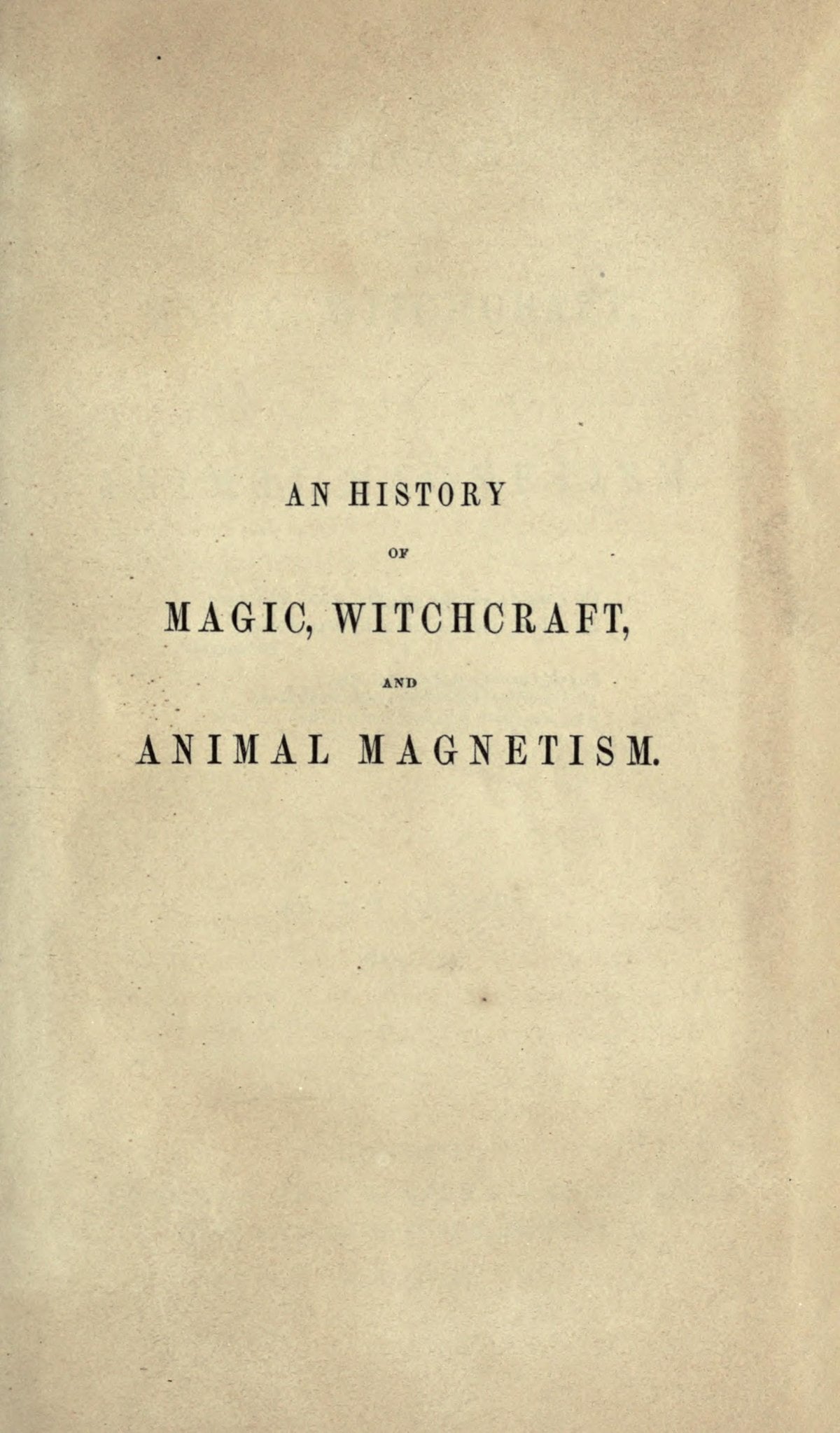 An History of Magic, Witchcraft, and Animal Magnetism, Vol. 1