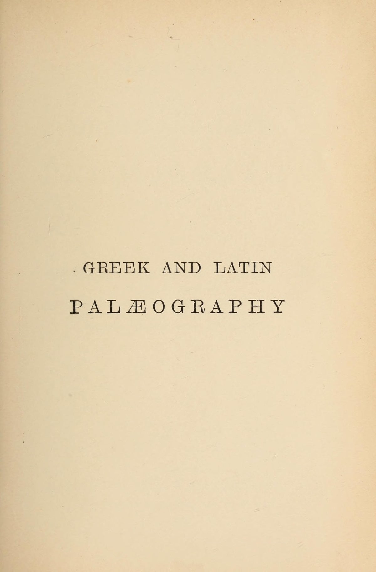 A Handbook of Greek and Latin Palaeography